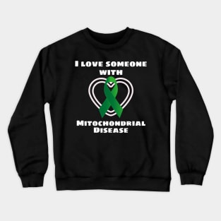 Mito Awareness I Love Someone With Mitochondrial Disease Crewneck Sweatshirt